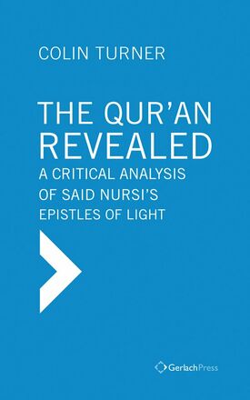 Colin Turner The Qur’an Revealed: A Critical Analysis of Said Nursi’s Epistles of Light