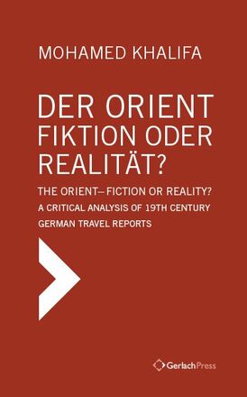 Mohammed Khalifa Der Orient - Fiktion oder Realität? The Orient - Fiction or Reality?