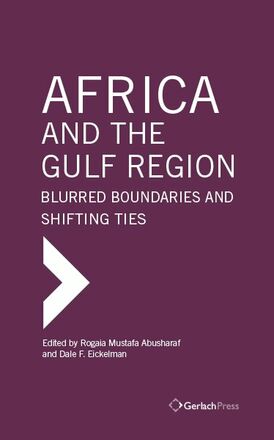 Rogaia Mustafa Abusharaf, Dale F. Eickelman (eds.) Africa and the Gulf Region: