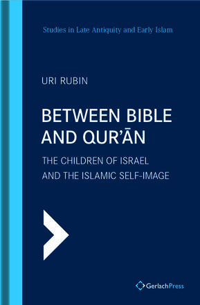 Uri Rubin Between Bible and Qur'an