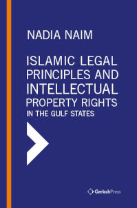 Nadia Naim Islamic Legal Principles and Intellectual Property Rights in the Gulf States